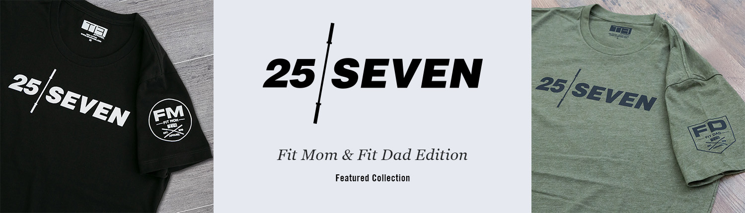 TIF Apparel 25 Seven Fit Mom and Fit Dad Edition